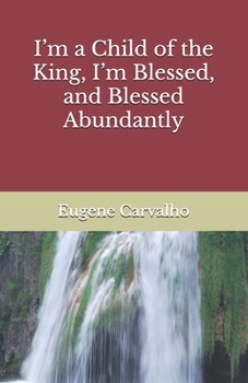 Paperback I'm a Child of the King, I'm Blessed, and Blessed Abundantly Book