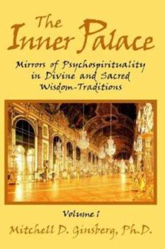 Hardcover The Inner Palace: Mirrors of Psychospirituality in Divine and Sacred Wisdom Traditions, Volume 1 Book