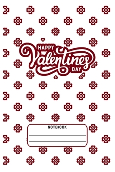 Happy Valentines Day: Blank Line Journal Notebook For Valentines Day lover Valentines Day Notebook Journal For Men Women and any People