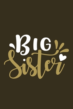 Paperback Big Sister: Blank Lined Notebook Journal: Gift for Big Sister 6x9 - 110 Blank Pages - Plain White Paper - Soft Cover Book