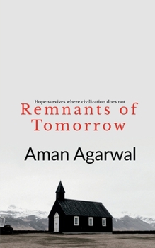 Remnants of Tomorrow: Hope survives where civilizations do not