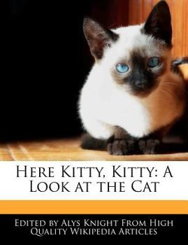 Here Kitty, Kitty : A Look at the Cat