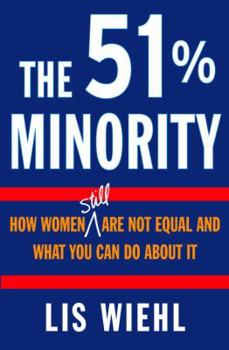 Hardcover The 51% Minority: How Women Still Are Not Equal and What You Can Do about It Book