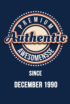 Paperback Premium Authentic Awesomensse Since DECEMBER 1990: Funny quote Birthday gift, Blue cool design 6 x 9 with 120 pages Soft Matte Cover Book
