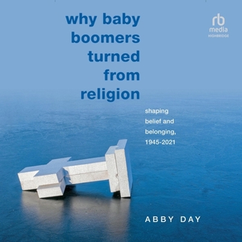 Audio CD Why Baby Boomers Turned from Religion: Shaping Belief and Belonging, 1945-2021 Book