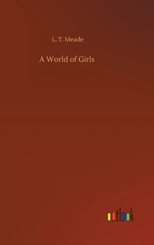 A World of Girls: The Story of a School - Book #1 of the A World of Girls