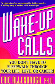 Paperback Wake-Up Calls: You Don't Have to Sleppwalk Through Your Life, Love, or Career Book