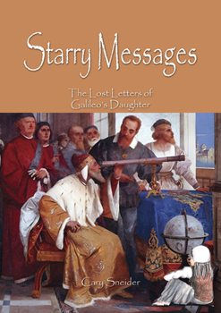 Paperback Starry Messages: The Lost Letters of Galileo's Daughter Book