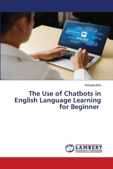 Paperback The Use of Chatbots in English Language Learning for Beginner Book