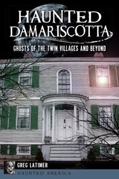 Paperback Haunted Damariscotta:: Ghosts of the Twin Villages and Beyond Book