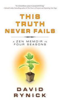 Paperback This Truth Never Fails: A Zen Memoir in Four Seasons Book