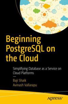 Paperback Beginning PostgreSQL on the Cloud: Simplifying Database as a Service on Cloud Platforms Book