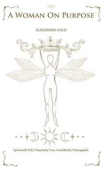 Hardcover A Woman On Purpose: Spiritually Full - Financially Free - Confidently Unstoppable Book