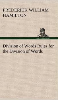 Hardcover Division of Words Rules for the Division of Words at the Ends of Lines, with Remarks on Spelling, Syllabication and Pronunciation Book