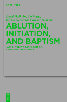 Hardcover Ablution, Initiation, and Baptism: Late Antiquity, Early Judaism, and Early Christianity Book