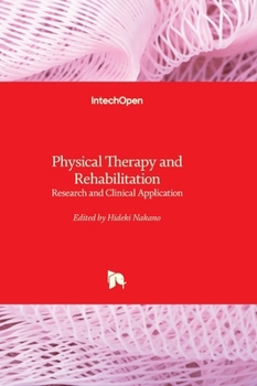 Hardcover Physical Therapy and Rehabilitation - Research and Clinical Application: Research and Clinical Application Book