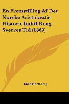 Paperback En Fremstilling Af Det Norske Aristokratis Historie Indtil Kong Sverres Tid (1869) [Chinese] Book