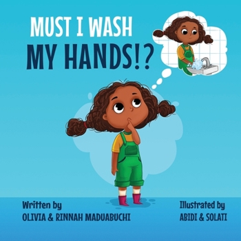 Paperback Must I wash my hands!?: A beautiful book that teaches kids to wash their hands. Book