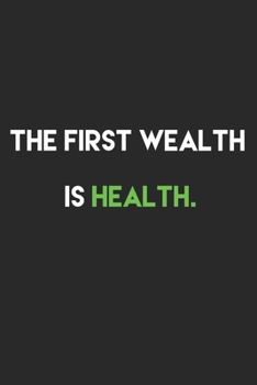 The First wealth is health.: (6x9 Food Journal and Activity Tracker)Meal and Exercise Notebook, 120 Pages