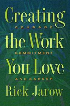 Paperback Creating the Work You Love: Courage, Commitment, and Career Book