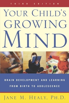 Paperback Your Child's Growing Mind: Brain Development and Learning from Birth to Adolescence Book