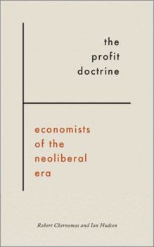 Paperback The Profit Doctrine: Economists of the Neoliberal Era Book