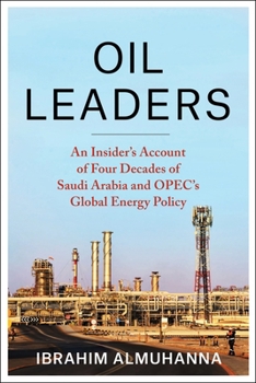 Hardcover Oil Leaders: An Insider's Account of Four Decades of Saudi Arabia and Opec's Global Energy Policy Book