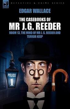Paperback The Casebooks of MR J. G. Reeder: Book 1-Room 13, the Mind of MR J. G. Reeder and Terror Keep Book