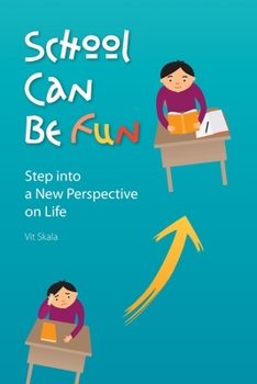 Paperback School Can Be Fun: Step into a New Perspective on Life Book