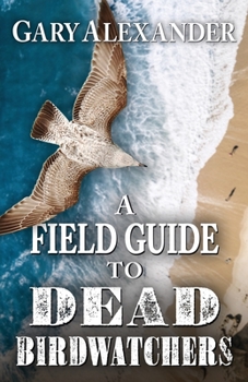 Paperback A Field Guide to Dead Birdwatchers Book