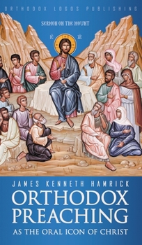 Hardcover Orthodox Preaching as the Oral Icon of Christ Book