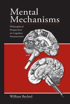 Hardcover Mental Mechanisms: Philosophical Perspectives on Cognitive Neuroscience Book