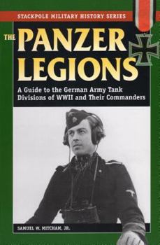 Paperback Panzer Legions: A Guide to the German Army Tank Divisions of World War II and Their Commanders Book