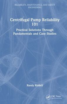 Hardcover Centrifugal Pump Reliability 101: Practical Solutions Through Fundamentals and Case Studies Book