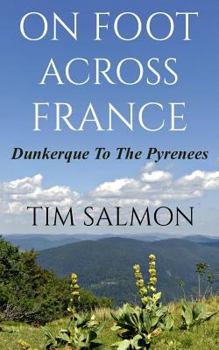 Paperback On Foot Across France - Dunkerque To The Pyrenees Book