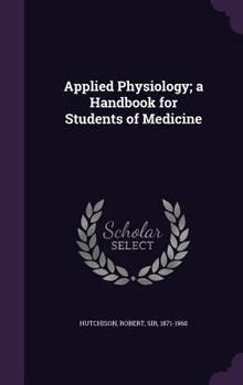 Hardcover Applied Physiology; a Handbook for Students of Medicine Book