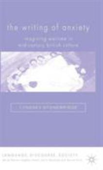 The Writing of Anxiety: Imagining Wartime in Mid-Century British Culture (Language, Discourse, Society)