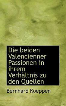 Die Beiden Valencienner Passionen in Ihrem Verh?ltnis Zu Den Quellen