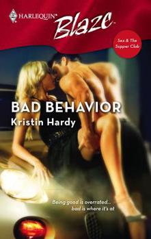 Bad Behavior (Harlequin Blaze #319) - Book #6 of the Sex & The Supper Club