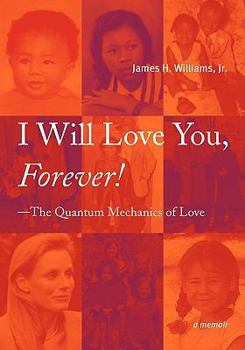 Paperback I Will Love You, Forever! --The Quantum Mechanics of Love Book