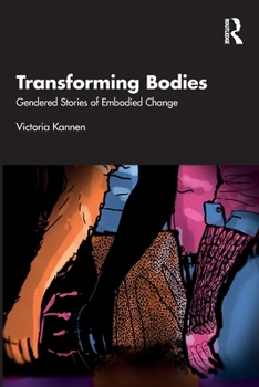 Paperback Transforming Bodies: Gendered Stories of Embodied Change Book