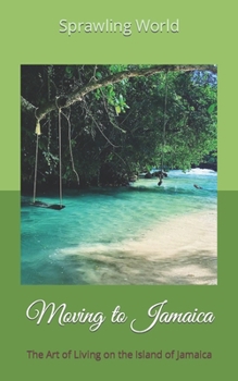 Paperback Moving to Jamaica: The Art of Living on the Island of Jamaica Book