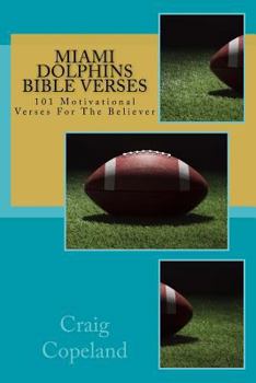 Miami Dolphins Bible Verses : 101 Motivational Verses for the Believer