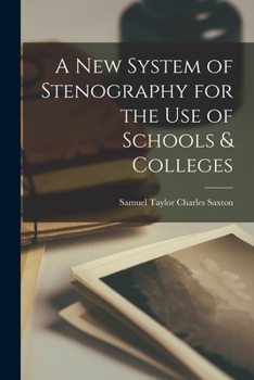 Paperback A New System of Stenography for the Use of Schools & Colleges Book