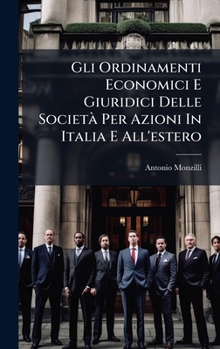 Hardcover Gli Ordinamenti Economici E Giuridici Delle SocietÃ Per Azioni In Italia E All'estero [Italian] Book