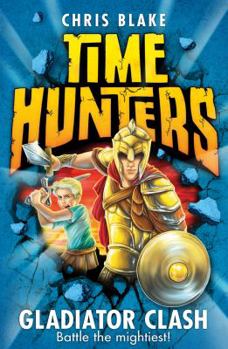 Gladiator Clash - Book #1 of the Time Hunters