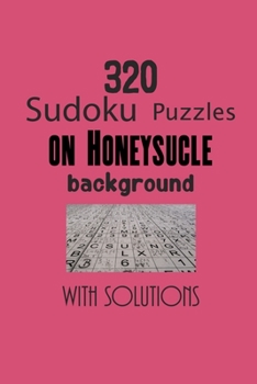 Paperback 320 Sudoku Puzzles on Honeysucle background with solutions: Have a blast with Sudoku puzzles Book