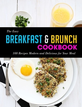 Paperback The Easy Breakfast & Brunch Cookbook: 100 Recipes Modern and Delicious for Your Meal Book