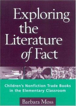 Paperback Exploring the Literature of Fact: Children's Nonfiction Trade Books in the Elementary Classroom Book