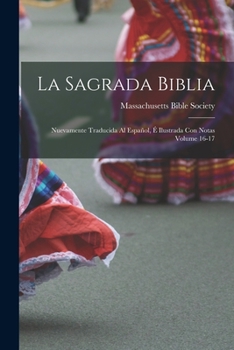 Paperback La Sagrada Biblia: Nuevamente traducida al español, é ilustrada con notas Volume 16-17 [Spanish] Book